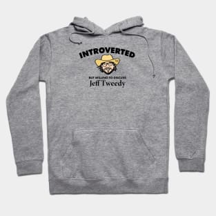 Introverted but Willing to Discuss Jeff Tweedy (Dark) Hoodie